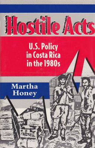 Cover image for Hostile Acts: US Policy in Costa Rica in the 1980's