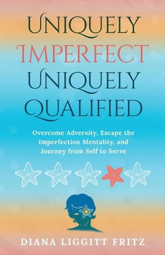 Cover image for Uniquely Imperfect. Uniquely Qualified