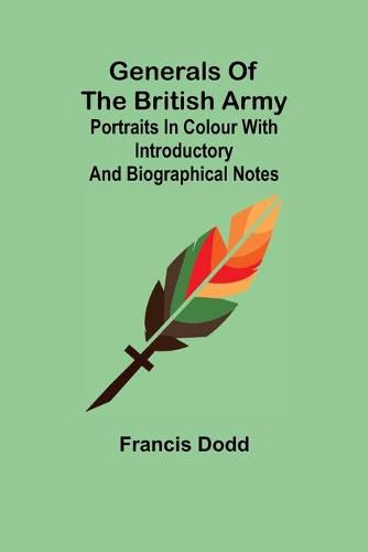 Cover image for Generals of the British Army; Portraits in Colour with Introductory and Biographical Notes