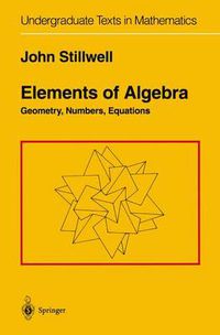 Cover image for Elements of Algebra: Geometry, Numbers, Equations