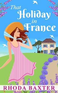 Cover image for That Holiday In France: A heartwarming summer romance