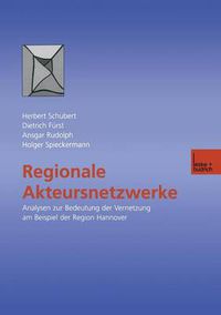 Cover image for Regionale Akteursnetzwerke: Analysen Zur Bedeutung Der Vernetzung Am Beispiel Der Region Hannover