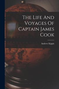 Cover image for The Life And Voyages Of Captain James Cook