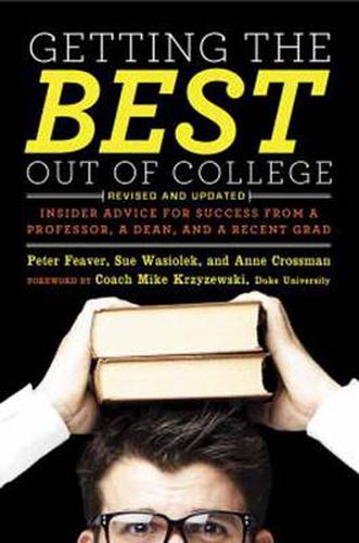 Cover image for Getting the Best Out of College: A Professor, a Dean, and a Student Tell You How to Maximise Your Experience