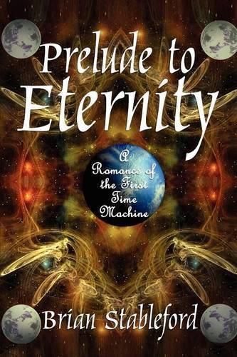 Cover image for Prelude to Eternity: A Romance of the First Time Machine