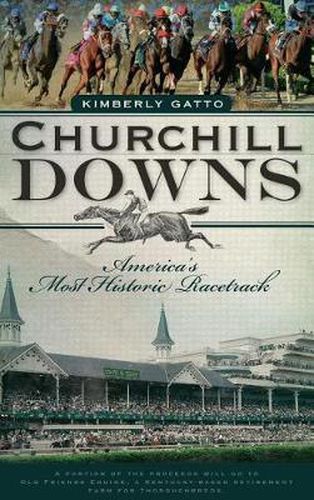 Cover image for Churchill Downs: America's Most Historic Racetrack