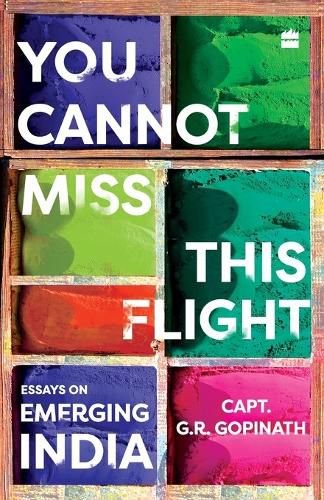 Cover image for You Cannot Miss This Flight: Essays on Emerging India