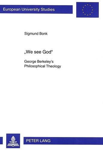 We See God: George Berkeley's Philosophical Theology
