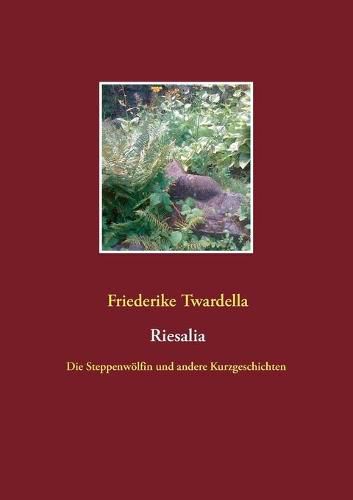 Cover image for Riesalia: Die Steppenwoelfin und andere Kurzgeschichten