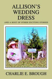 Cover image for Allison's Wedding Dress: And a Host of Other Exciting Stories