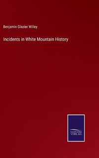 Cover image for Incidents in White Mountain History