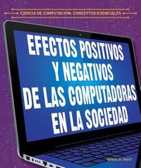 Cover image for Efectos Positivos Y Negativos de Las Computadoras En La Sociedad (the Positive and Negative Impacts of Computers in Society)