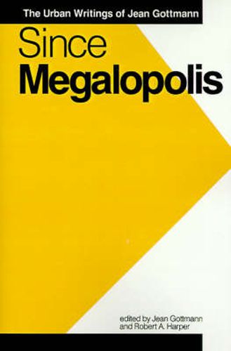 Cover image for Since Megalopolis: The Urban Writings of Jean Gottman