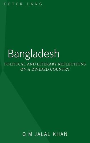 Bangladesh: Political and Literary Reflections on a Divided Country