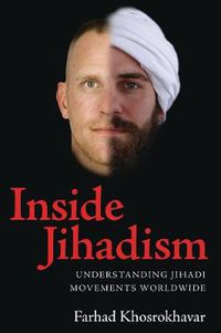 Cover image for Inside Jihadism: Understanding Jihadi Movements Worldwide