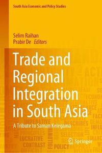 Cover image for Trade and Regional Integration in South Asia: A Tribute to Saman Kelegama