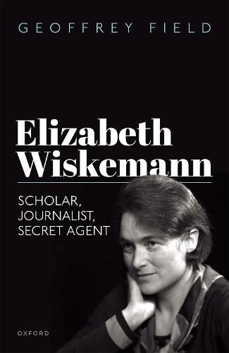 Cover image for Elizabeth Wiskemann: Scholar, Journalist, Secret Agent