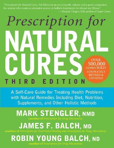 Cover image for Prescription for Natural Cures (Third Edition): A Self-Care Guide for Treating Health Problems with Natural Remedies Including Diet, Nutrition, Supplements, and Other Holistic Methods