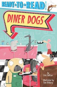 Cover image for Diner Dogs: Ready-To-Read Pre-Level 1