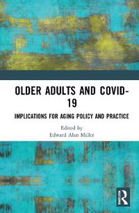 Cover image for Older Adults and COVID-19: Implications for Aging Policy and Practice