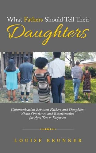 Cover image for What Fathers Should Tell Their Daughters: Communication Between Fathers and Daughters About Obedience and Relationships for Ages Ten to Eighteen