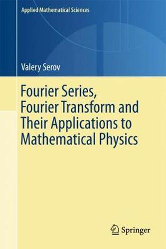 Cover image for Fourier Series, Fourier Transform and Their Applications to Mathematical Physics