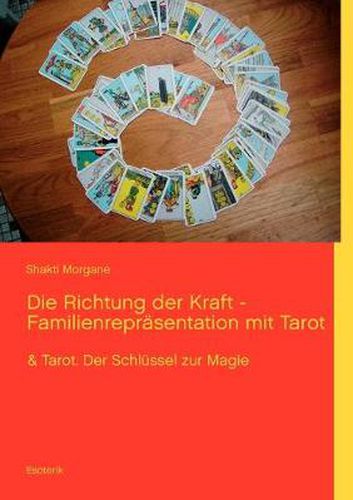 Cover image for Die Richtung der Kraft - Familienreprasentation mit Tarot: & Tarot. Der Schlussel zur Magie