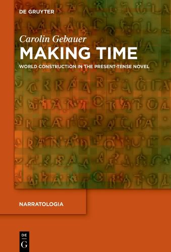 Cover image for Making Time: World Construction in the Present-Tense Novel