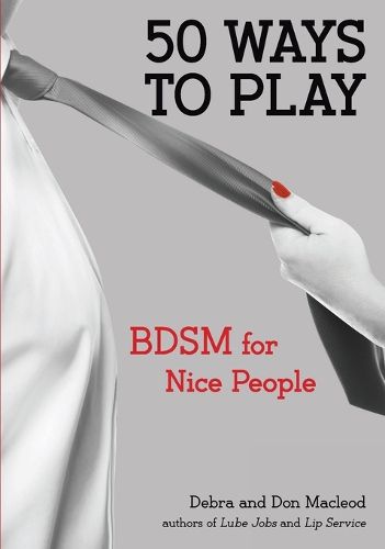 Cover image for 50 Ways to Play: BDSM for Nice People