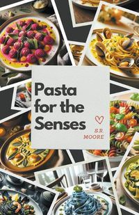 Cover image for Pasta for the Senses