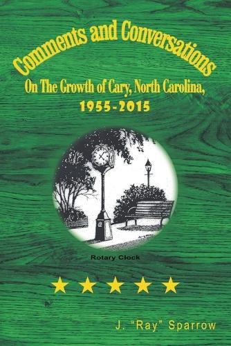 Cover image for Comments and Conversations On The Growth of Cary, North Carolina, 1955-2015