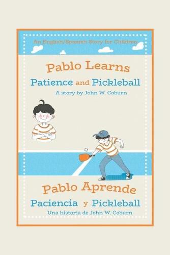 Cover image for Pablo Learns Patience and Pickleball/Pablo Aprende Paciencia Y Pickleball