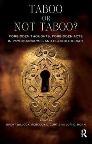 Cover image for Taboo or Not Taboo?: Forbidden Thoughts, Forbidden Acts in Psychoanalysis and Psychotherapy