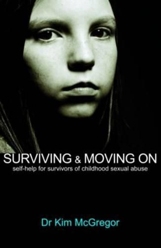 Cover image for Surviving and Moving On: Self Help for Survivors of Child Sexual Abuse