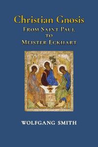 Cover image for Christian Gnosis: From Saint Paul to Meister Eckhart