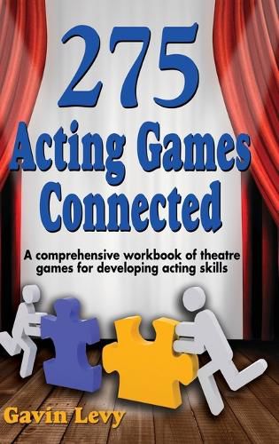 Cover image for 275 Acting Games! Connected: A Comprehensive Workbook of Theatre Games for Developing Acting Skills