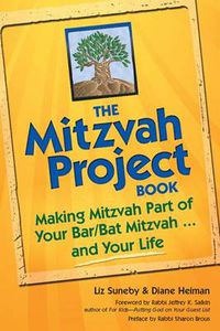 Cover image for The Mitzvah Project Book: Making Mitzvah Part of Your Bar/Bat Mitzvah ... and Your Life