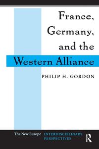 Cover image for France, Germany, and the Western Alliance