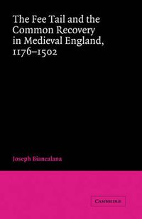 Cover image for The Fee Tail and the Common Recovery in Medieval England: 1176-1502