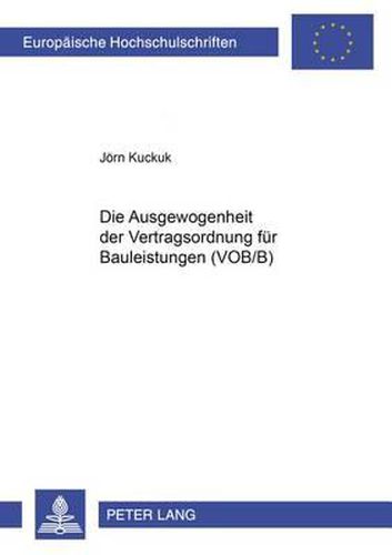 Cover image for Die Ausgewogenheit Der Vertragsordnung Fuer Bauleistungen (Vob/B)