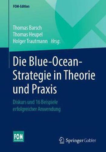 Cover image for Die Blue-Ocean-Strategie in Theorie Und Praxis: Diskurs Und 16 Beispiele Erfolgreicher Anwendung