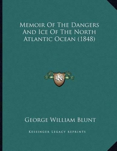 Cover image for Memoir of the Dangers and Ice of the North Atlantic Ocean (1848)