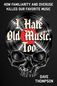 Cover image for I Hate Old Music, Too
