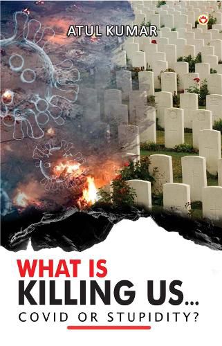 Cover image for What is Killing Us... Covid or Stupidity?