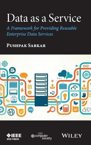 Cover image for Data as a Service - A Framework for Providing Reusable Enterprise Data Services