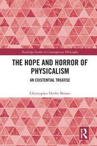 Cover image for The Hope and Horror of Physicalism