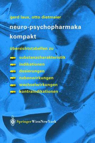 Cover image for Neuro-Psychopharmaka Kompakt: UEbersichtstabellen Zu Substanzcharakteristik, Indikationen, Dosierungen, Nebenwirkungen, Wechselwirkungen, Kontraindikationen