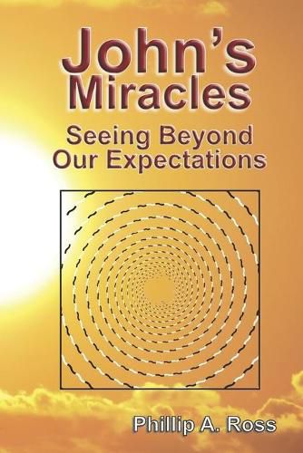 Cover image for John's Miracles: Seeing Beyond Our Expectations