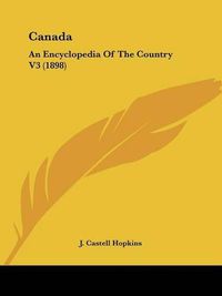 Cover image for Canada: An Encyclopedia of the Country V3 (1898)