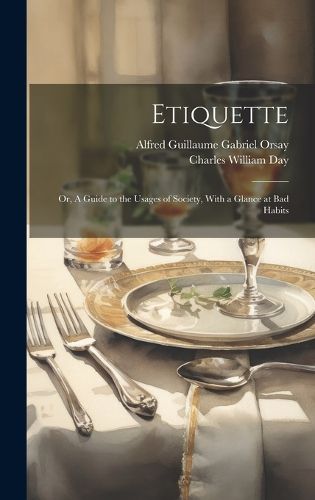 Cover image for Etiquette; or, A Guide to the Usages of Society, With a Glance at Bad Habits